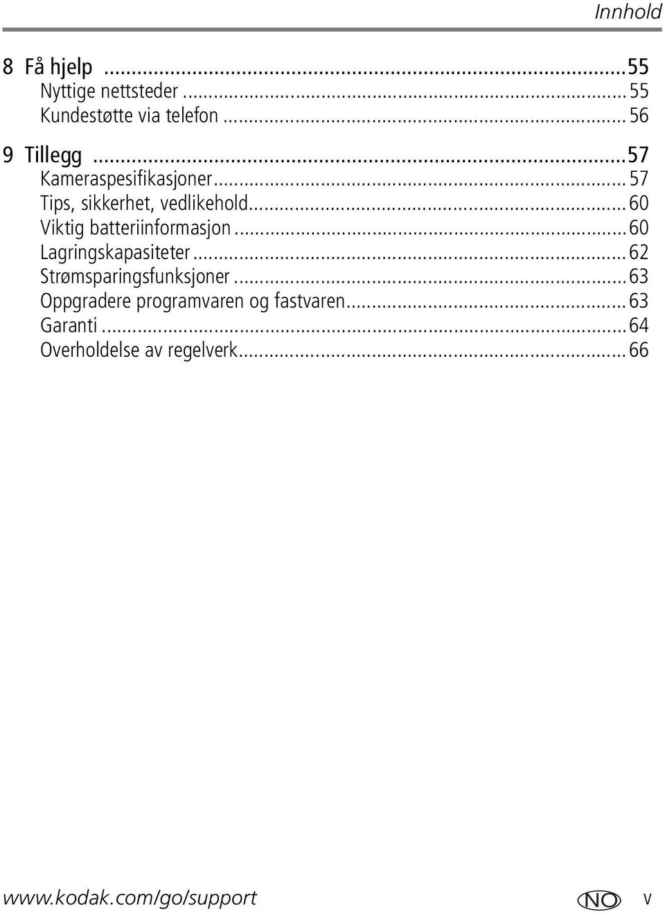 ..60 Viktig batteriinformasjon...60 Lagringskapasiteter...62 Strømsparingsfunksjoner.