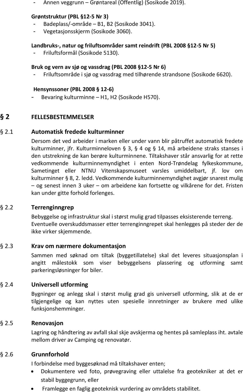 Bruk og vern av sjø og vassdrag (PBL 2008 12-5 Nr 6) - Friluftsområde i sjø og vassdrag med tilhørende strandsone (Sosikode 6620).