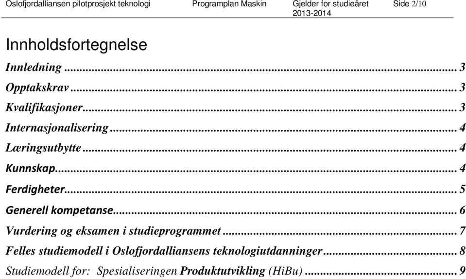 .. 5 Generell kompetanse... 6 Vurdering og eksamen i studieprogrammet.