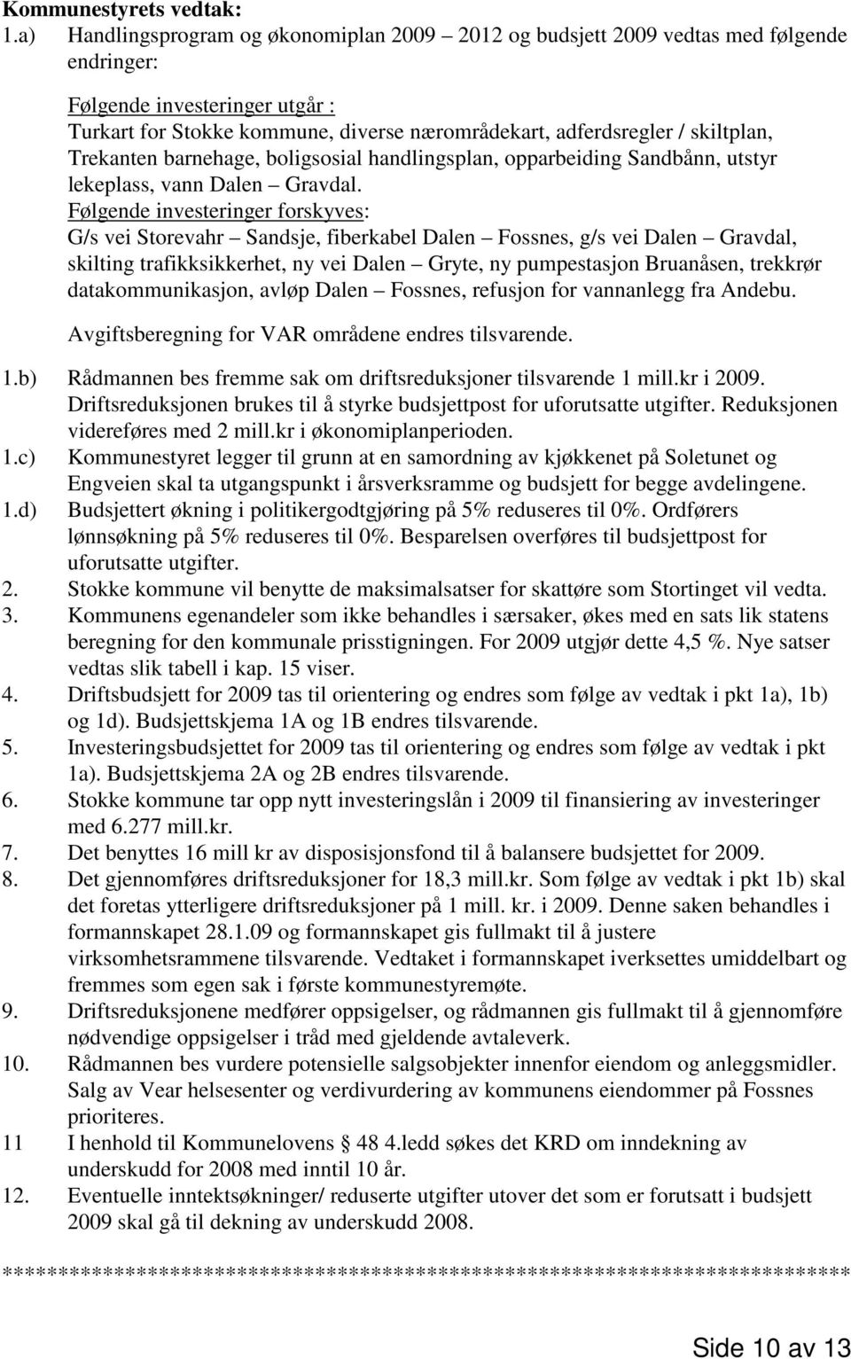 skiltplan, Trekanten barnehage, boligsosial handlingsplan, opparbeiding Sandbånn, utstyr lekeplass, vann Dalen Gravdal.