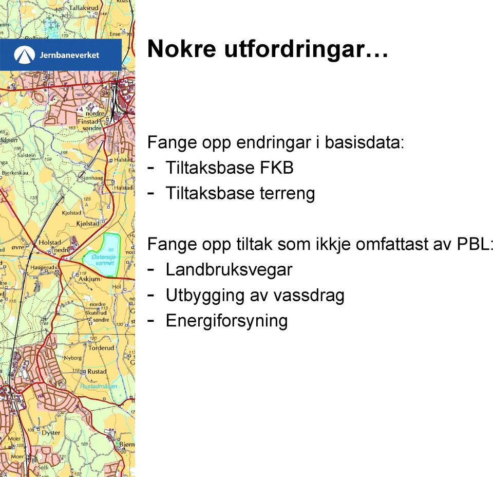 terreng Fange opp tiltak som ikkje omfattast av