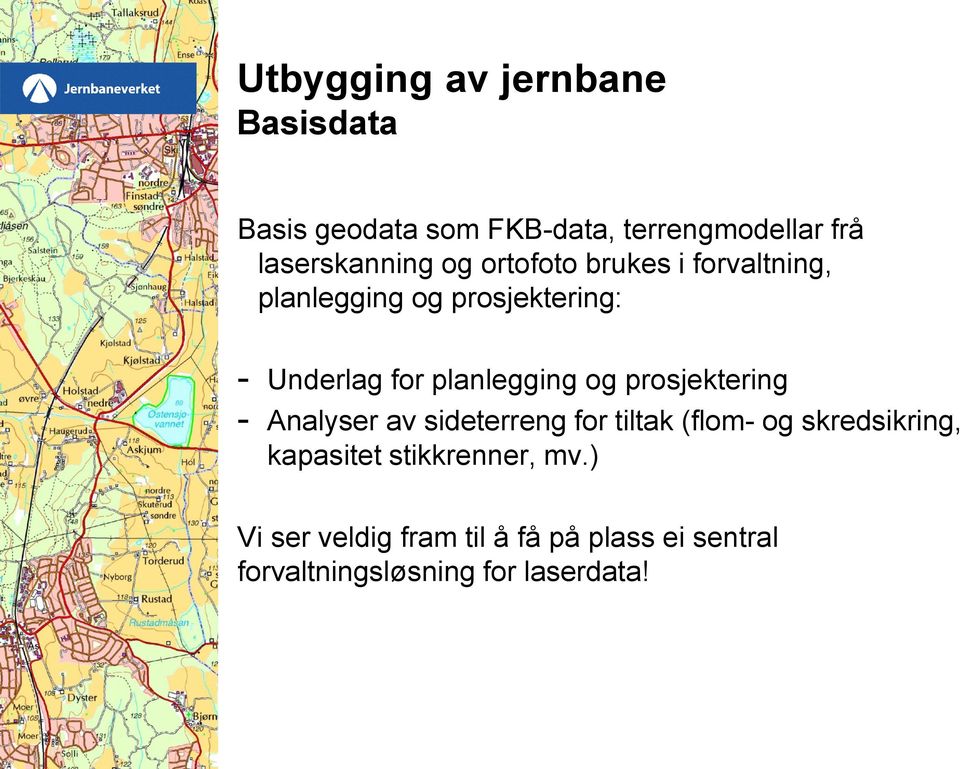 prosjektering - Analyser av sideterreng for tiltak (flom- og skredsikring, kapasitet