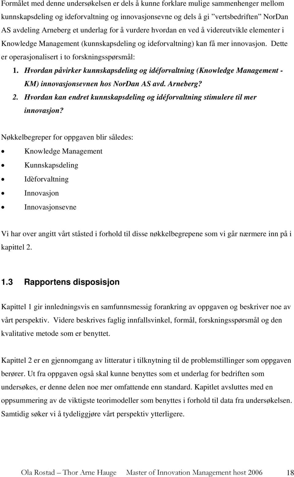 Hvordan påvirker kunnskapsdeling og idéforvaltning (Knowledge Management - KM) innovasjonsevnen hos NorDan AS avd. Arneberg? 2.