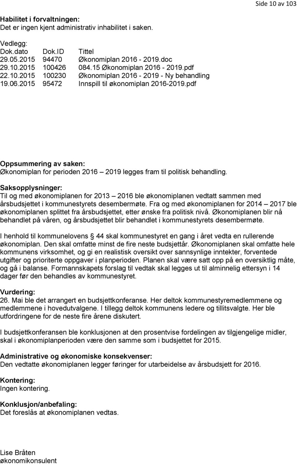 pdf Oppsummering av saken: Økonomiplan for perioden 2016 2019 legges fram til politisk behandling.