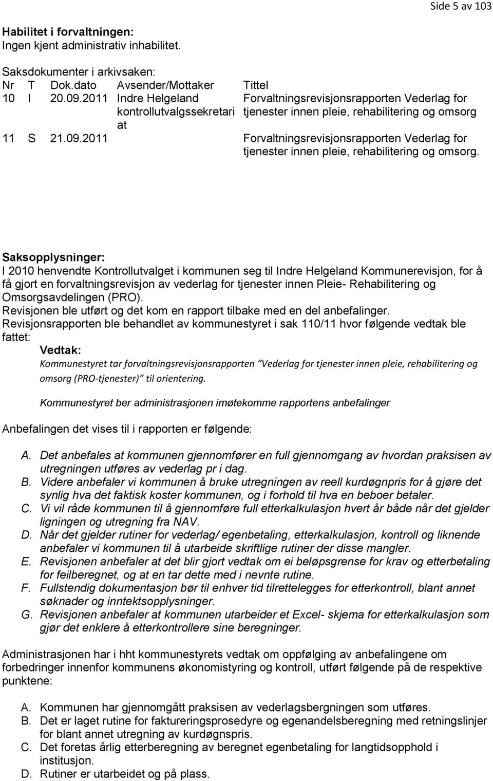 2011 Forvaltningsrevisjonsrapporten Vederlag for tjenester innen pleie, rehabilitering og omsorg.