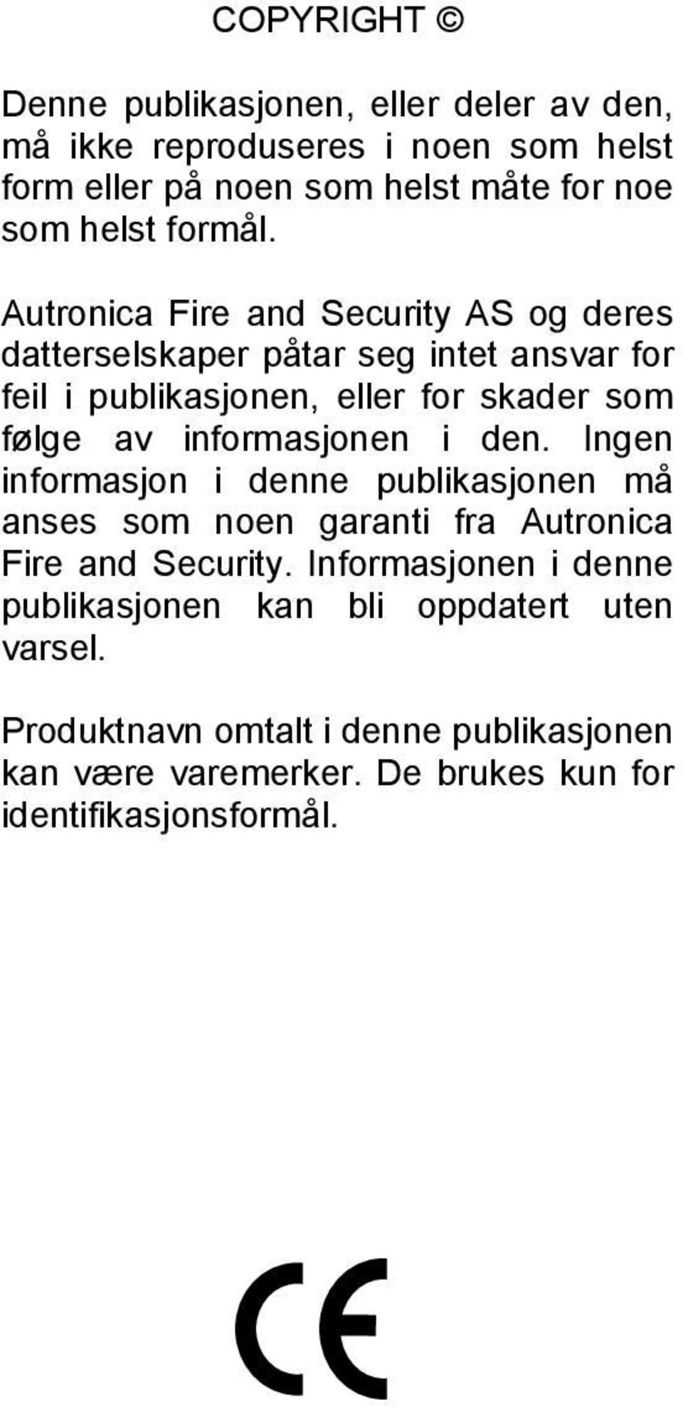 og deres datterselskaper påtar seg intet ansvar for feil i publikasjonen, eller for skader som følge av informasjonen i den.