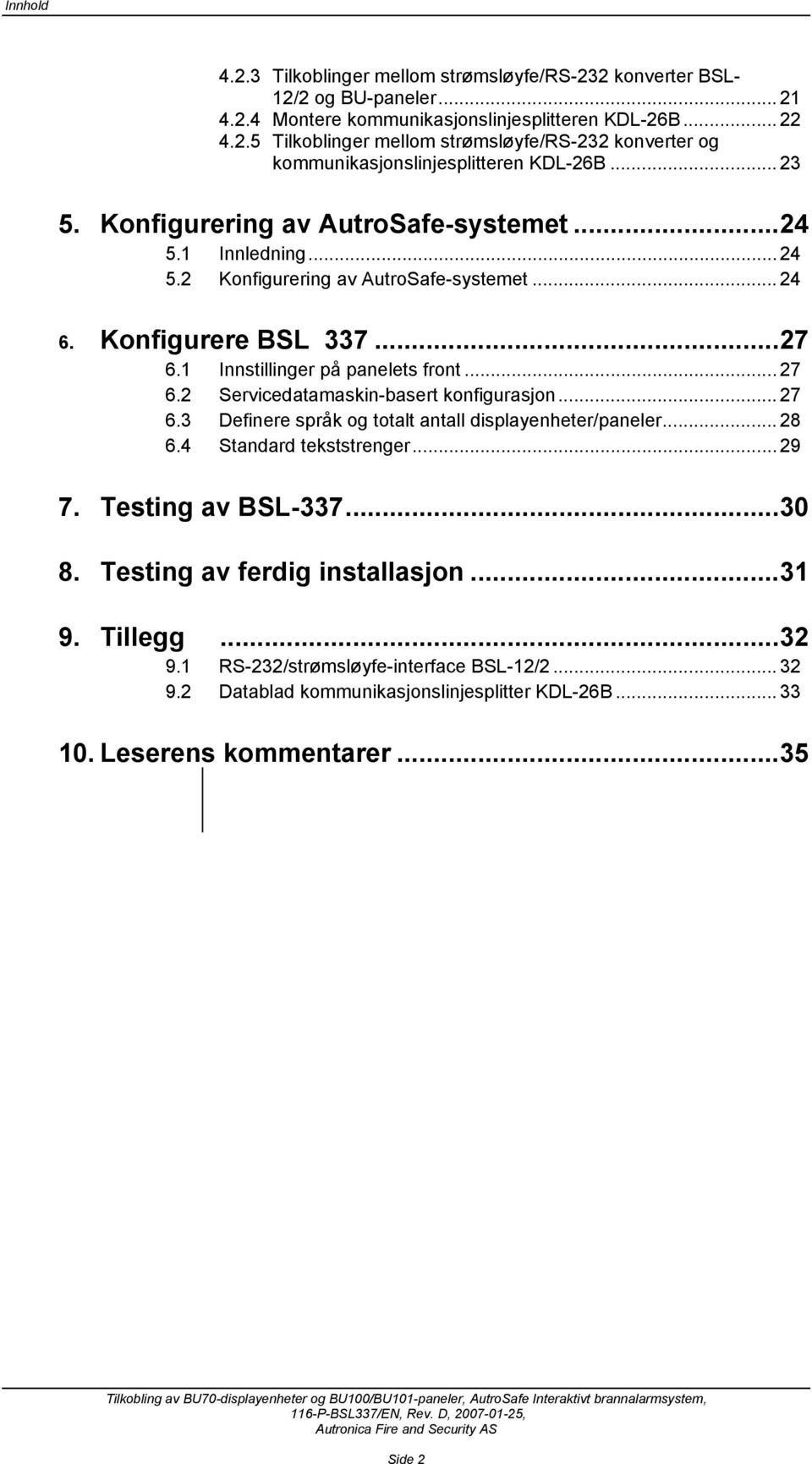 2 Servicedatamaskin-basert konfigurasjon... 27 6.3 Definere språk og totalt antall displayenheter/paneler... 28 6.4 Standard tekststrenger... 29 7. Testing av BSL-337...30 8.