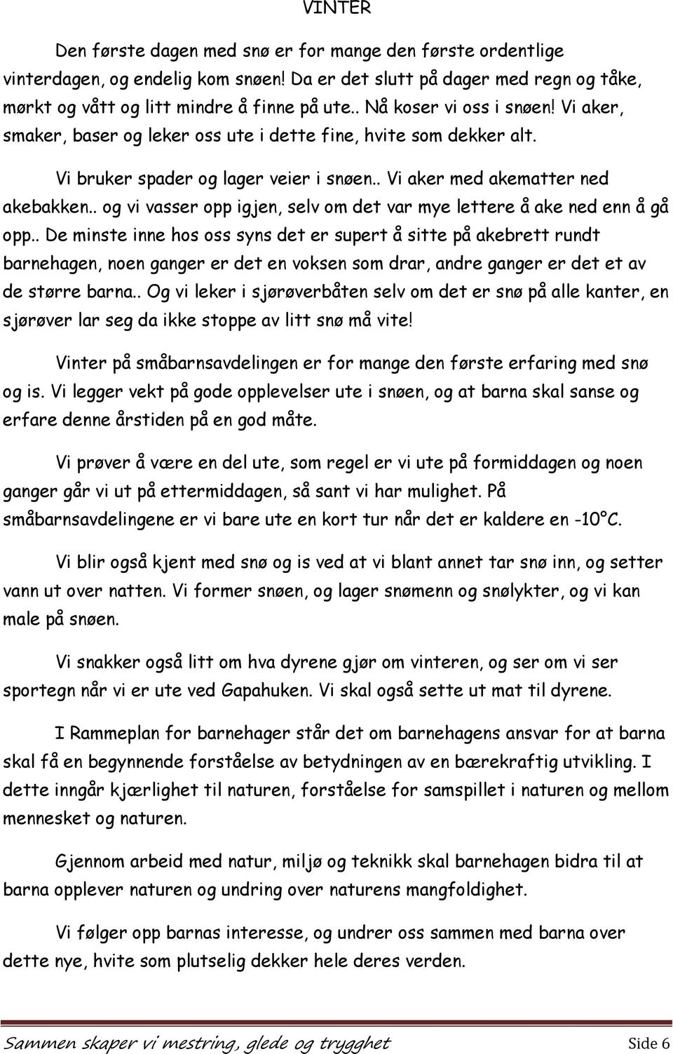 . og vi vasser opp igjen, selv om det var mye lettere å ake ned enn å gå opp.