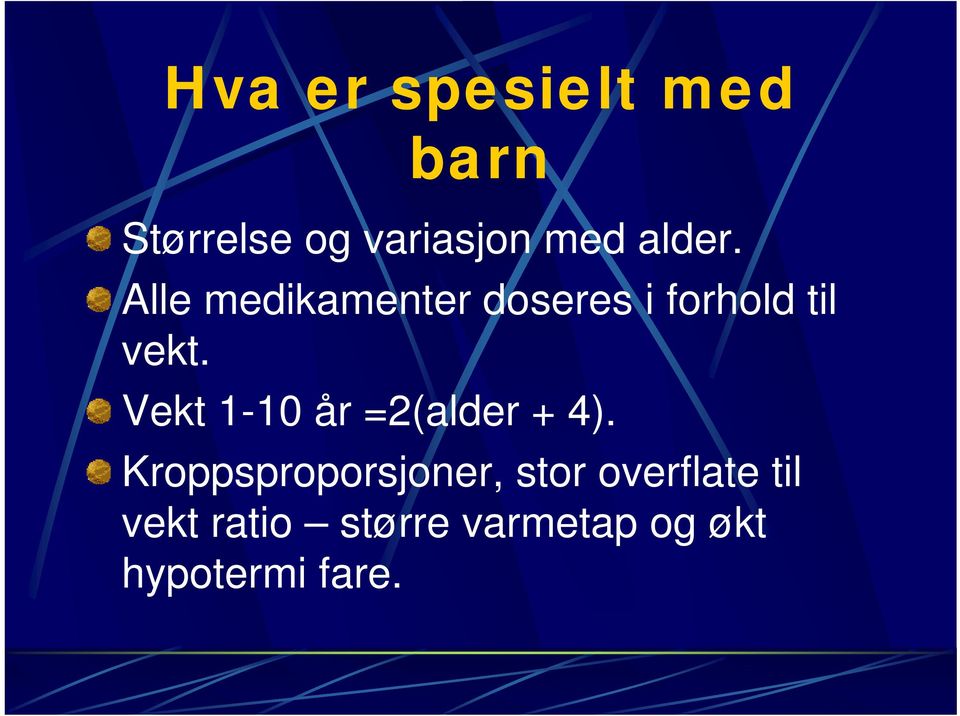 Vekt 1-10 år =2(alder + 4).