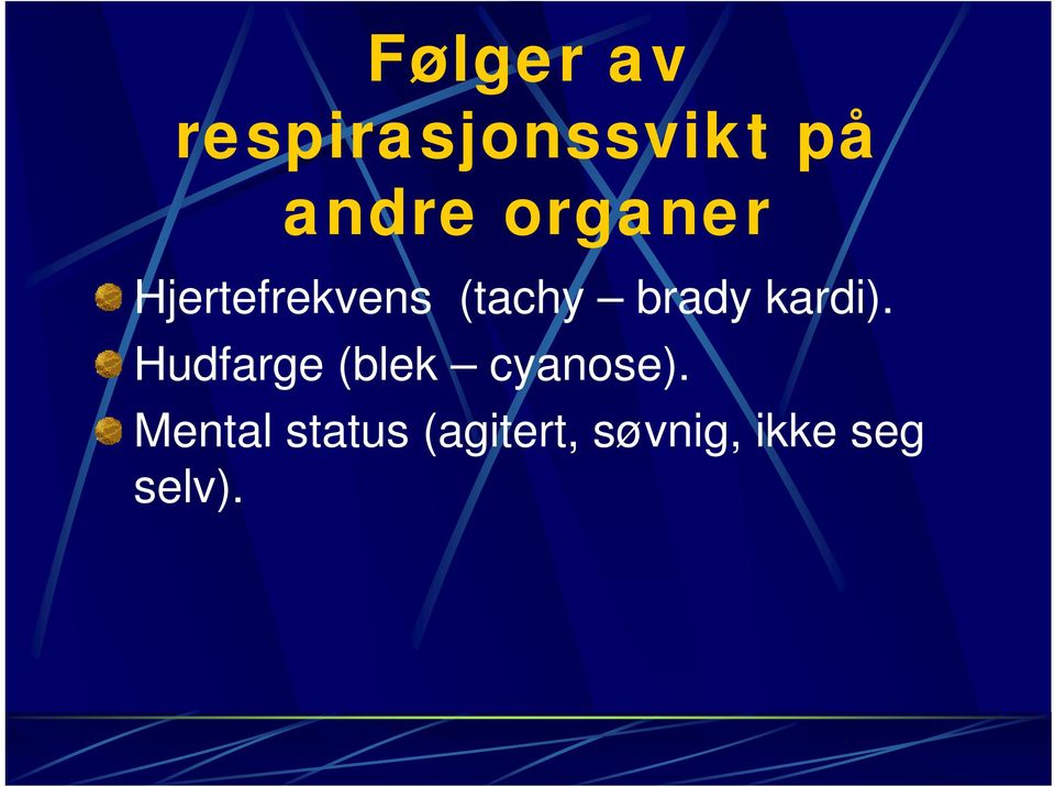 kardi). Hudfarge (blek cyanose).