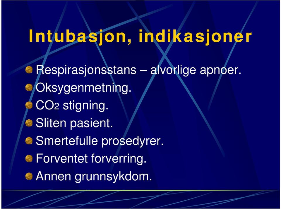 CO2 stigning. Sliten pasient.