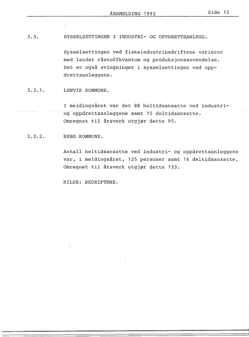 Det er også svingninger i sysselsettingen ved oppdrettsanleggene. 3.3.1. LENVIK KOMMUNE.