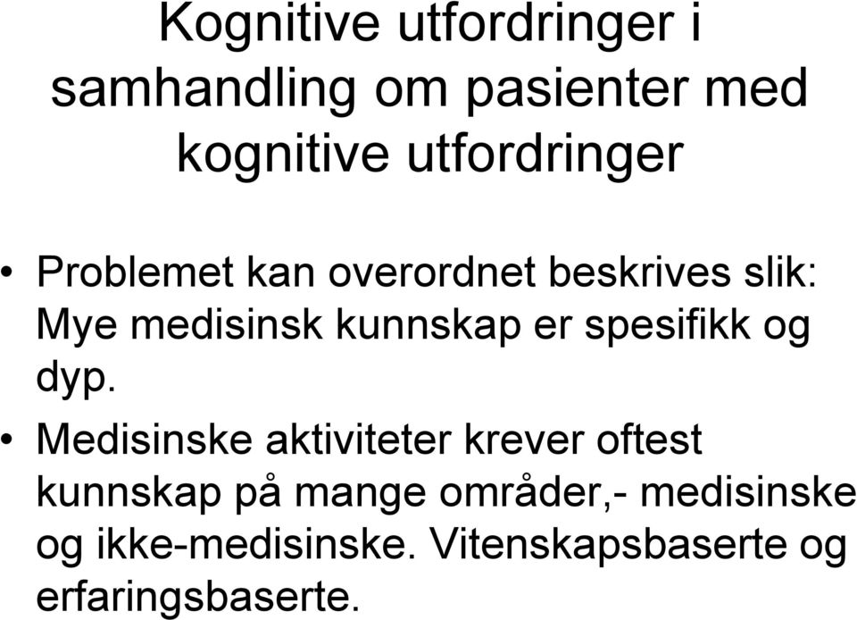 Medisinske aktiviteter krever oftest kunnskap på mange