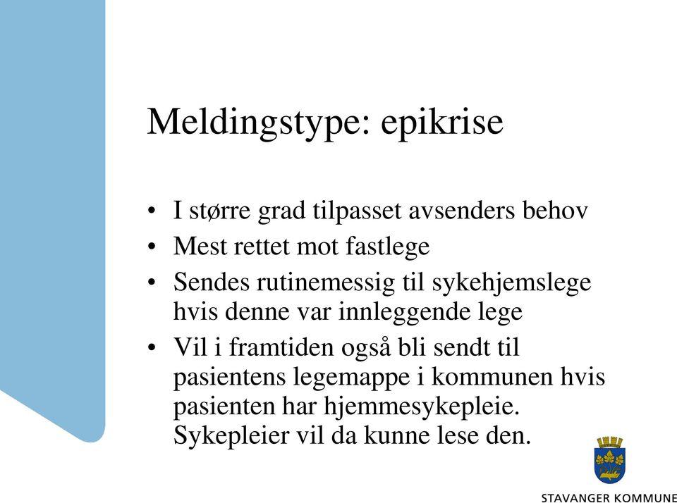 innleggende lege Vil i framtiden også bli sendt til pasientens legemappe