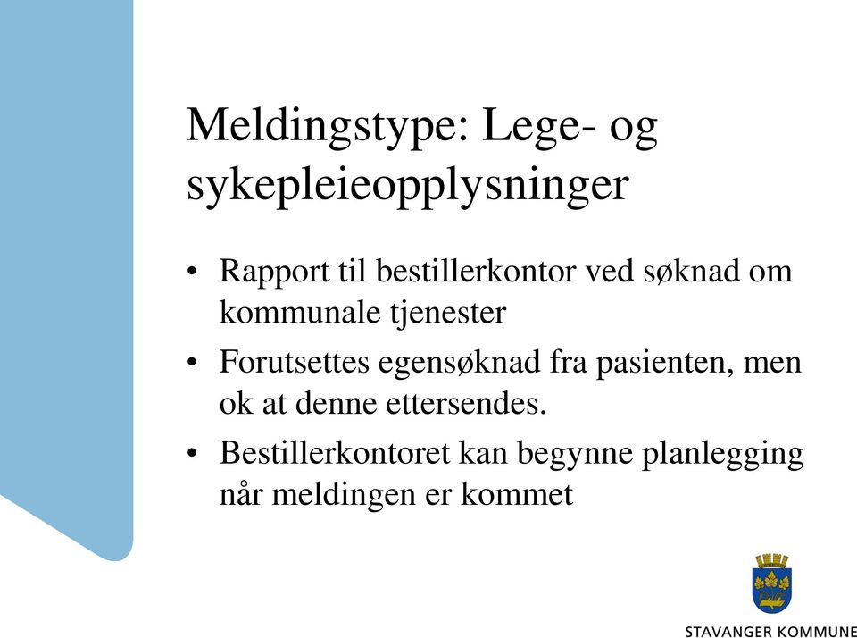 Forutsettes egensøknad fra pasienten, men ok at denne