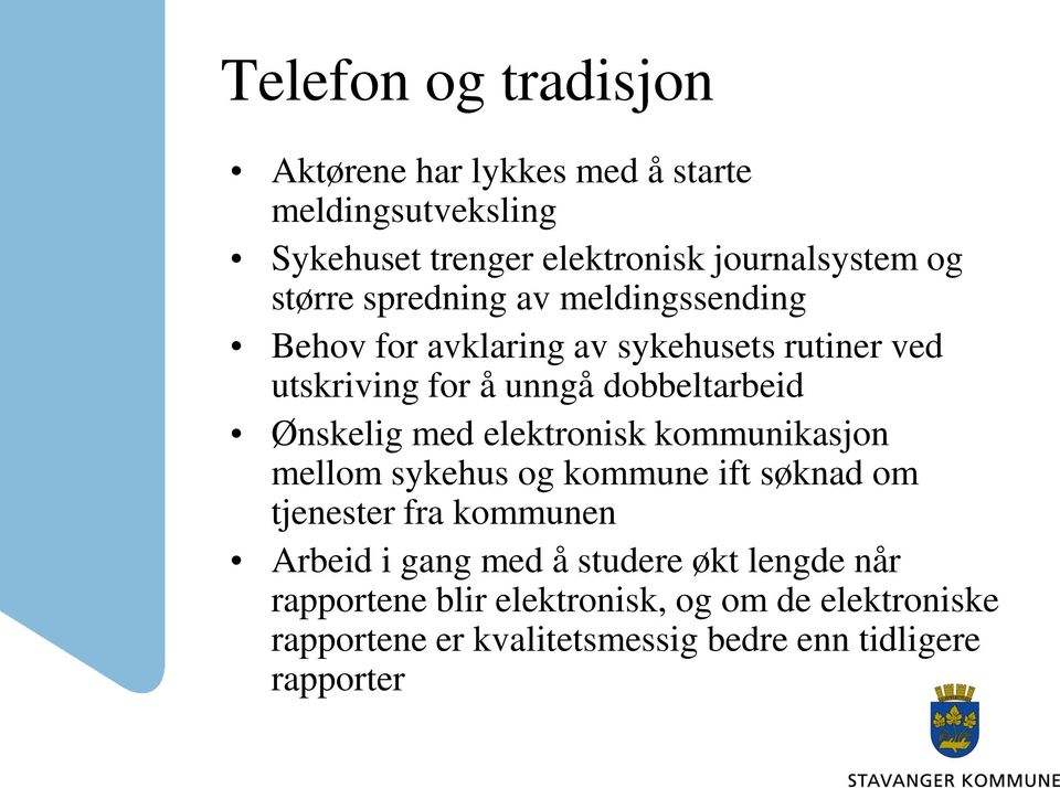 Ønskelig med elektronisk kommunikasjon mellom sykehus og kommune ift søknad om tjenester fra kommunen Arbeid i gang med å