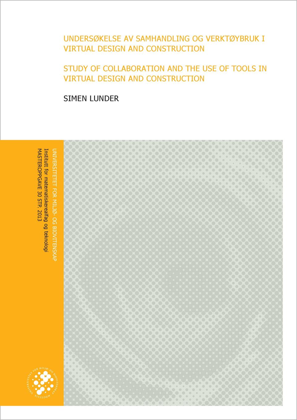 DESIGN AND CONSTRUCTION SIMEN LUNDER UNIVERSITETET FOR MILJØ- OG