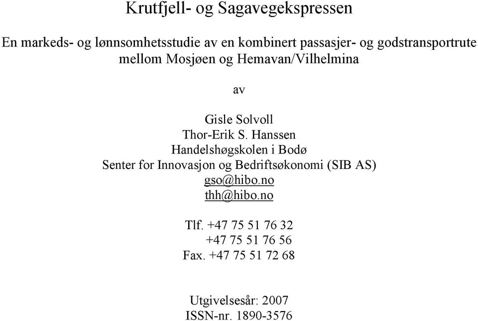 Hanssen Handelshøgskolen i Bodø Senter for Innovasjon og Bedriftsøkonomi (SIB AS) gso@hibo.