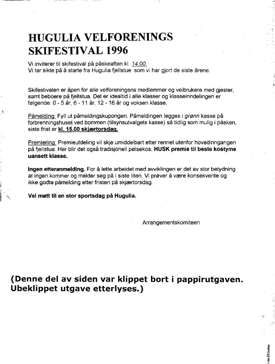 Det er idealtid i alle klasser og klasseinndelingen er følgende: 0-5 år, 6-11 år, 12-16 år og voksen klasse. Påmelding: Fyll ut påmeldingskupongen.