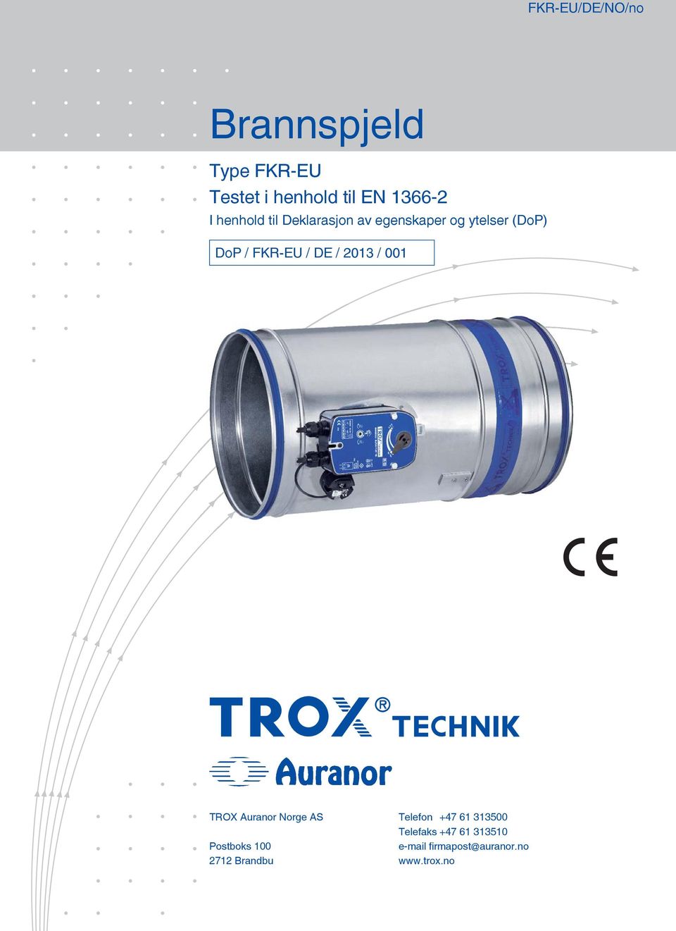 / 2013 / 001 TROX Auranor Norge AS Postboks 100 2712 Brandbu Telefon +47