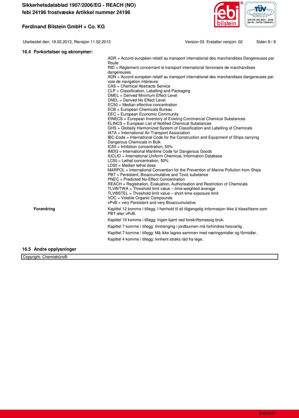 ferroviaire de marchandises dangereuses ADN = Accord européen relatif au transport international des marchandises dangereuses par voie de navigation intérieure CAS = Chemical Abstracts Service CLP =