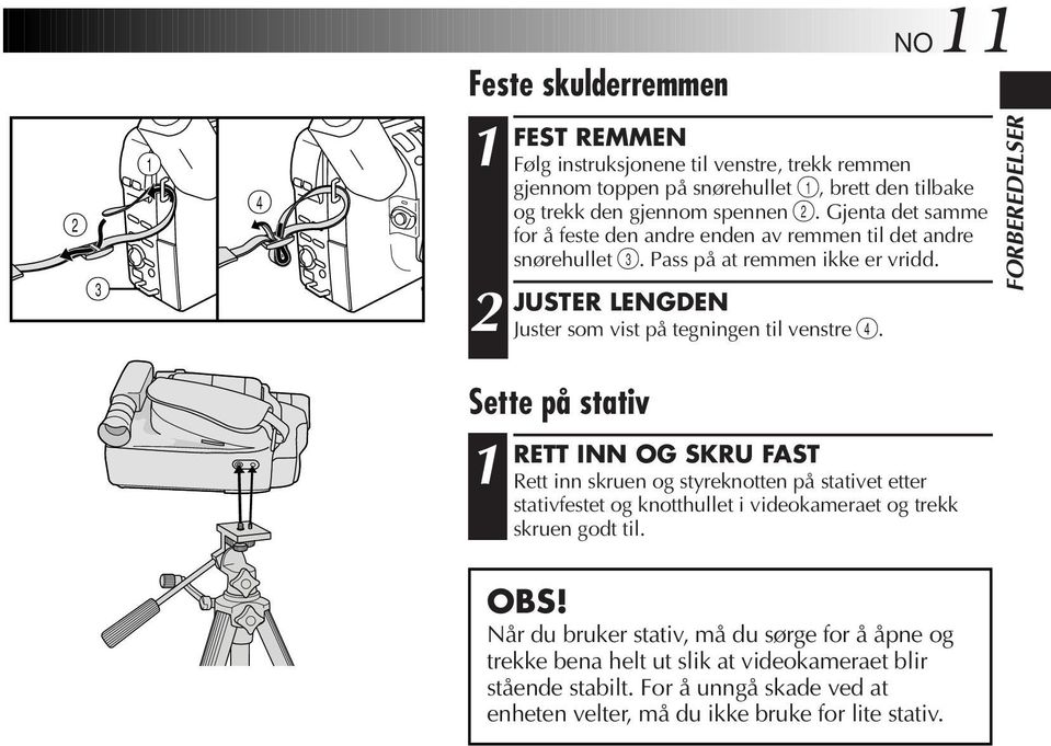 FORBEREDELSER Sette på stativ RETT INN OG SKRU FAST Rett inn skruen og styreknotten på stativet etter stativfestet og knotthullet i videokameraet og trekk skruen godt til.