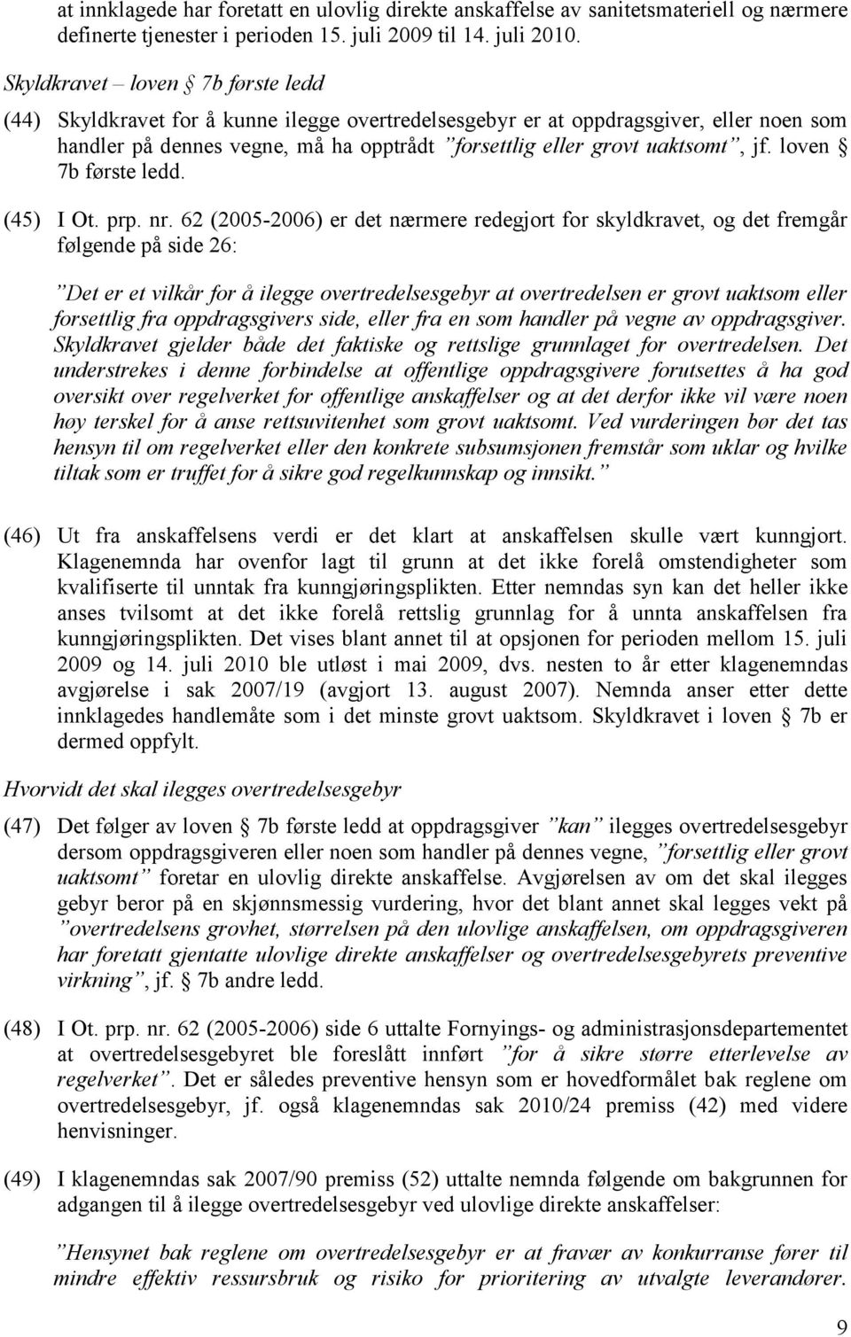 loven 7b første ledd. (45) I Ot. prp. nr.