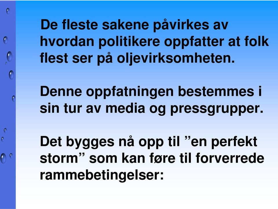 Denne oppfatningen bestemmes i sin tur av media og