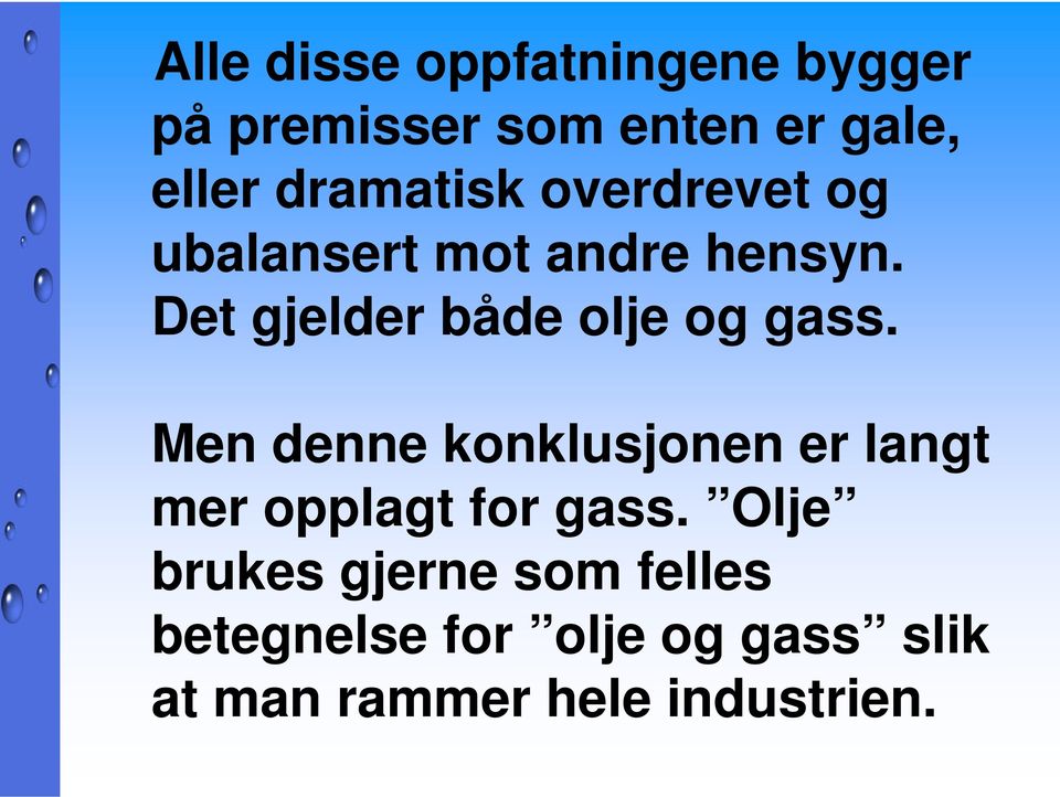 Det gjelder både olje og gass.