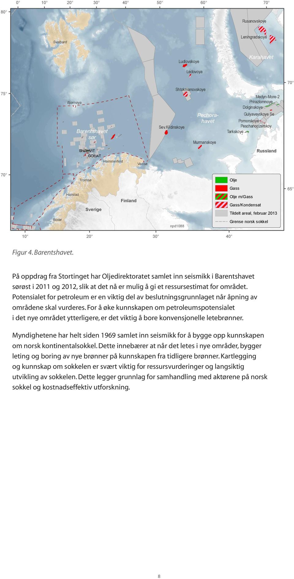 Tromsø Olje Bodø Harstad Sverige Finland npd1088 Gass Olje m/gass Gass/Kondensat Tildelt areal, februar 2013 Grense norsk sokkel 65 10 20 30 40 Figur 4. Barentshavet.