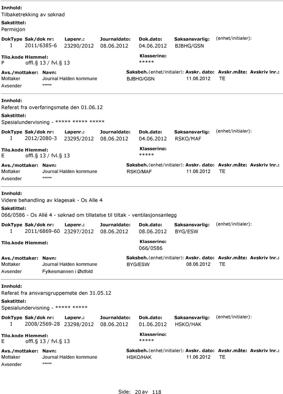 : RSKO/MAF T nnhold: Videre behandling av klagesak - Os Alle 4 066/0586 - Os Allé 4 - søknad om tillatelse til tiltak - ventilasjonsanlegg 2011/6869-60 23297/2012 BYG/SW 066/0586 Avs.