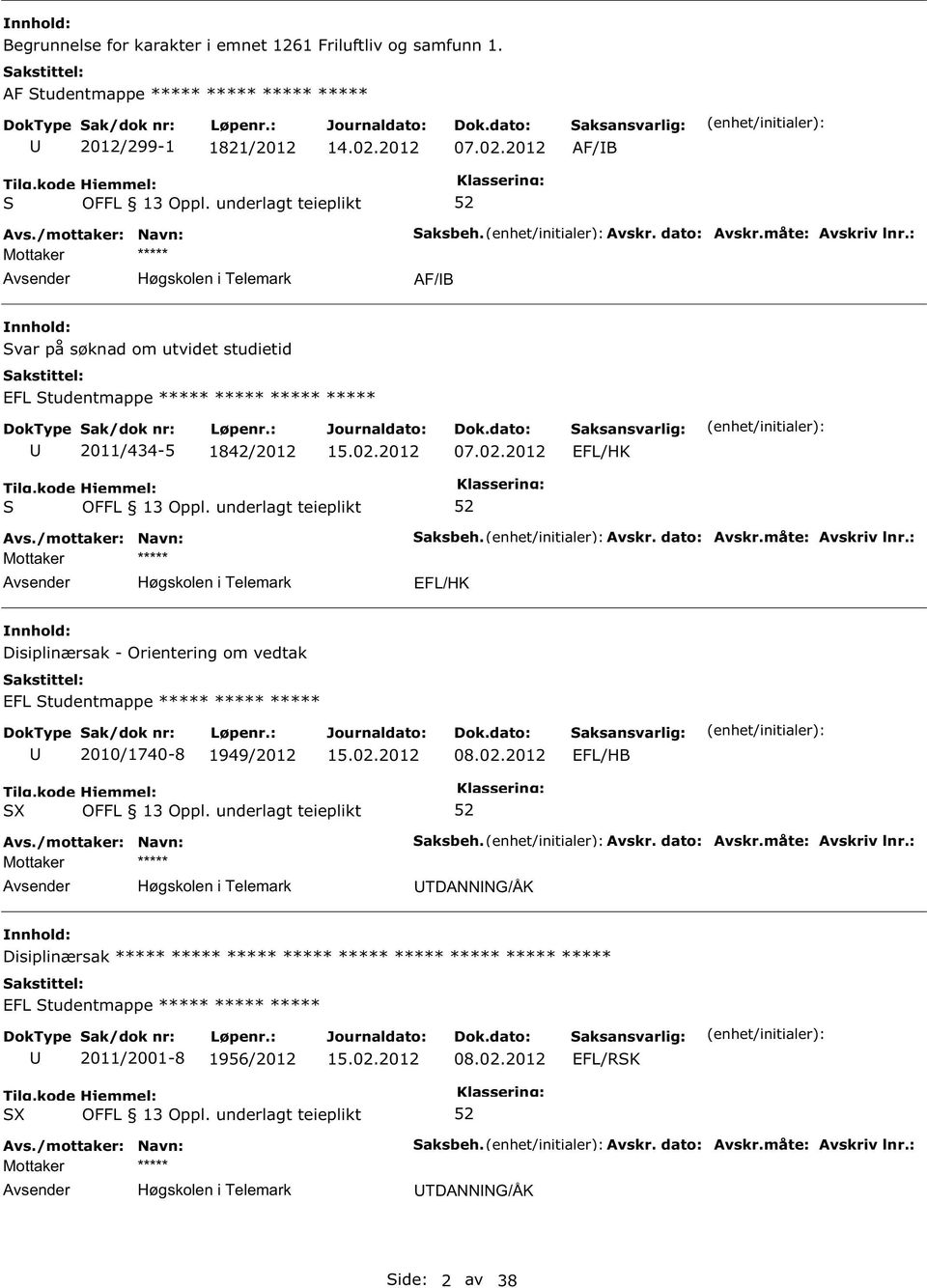 02.2012 EFL/HB X aksbeh. Avskr. dato: Avskr.måte: Avskriv lnr.