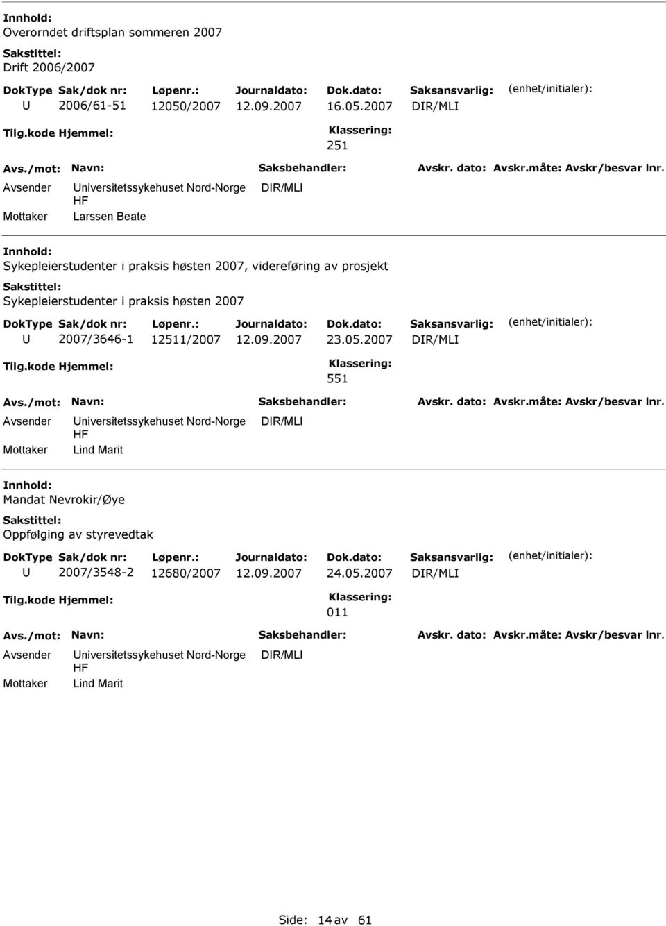 2007 DR/ML 251 Larssen Beate DR/ML Sykepleierstudenter i praksis høsten 2007, videreføring av