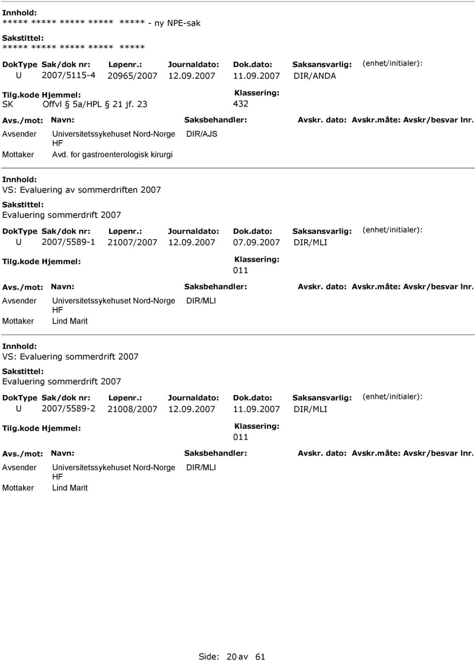 for gastroenterologisk kirurgi DR/AJS VS: Evaluering av sommerdriften 2007 Evaluering sommerdrift 2007