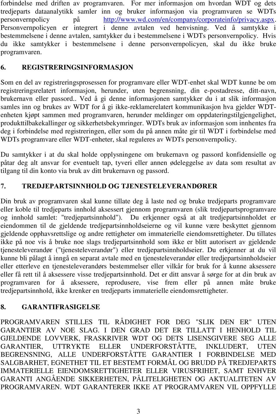 Ved å samtykke i bestemmelsene i denne avtalen, samtykker du i bestemmelsene i WDTs personvernpolicy.