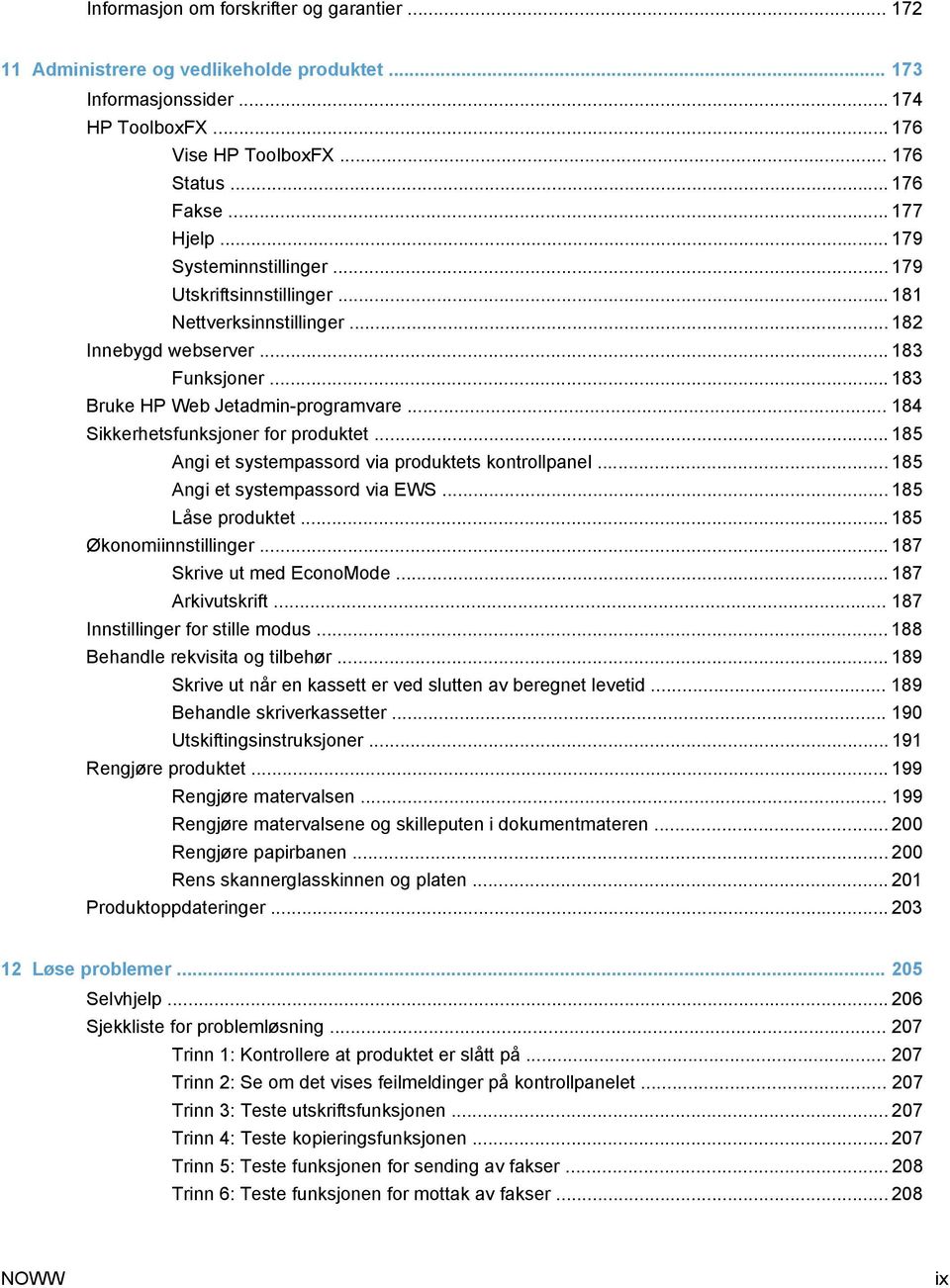 .. 184 Sikkerhetsfunksjoner for produktet... 185 Angi et systempassord via produktets kontrollpanel... 185 Angi et systempassord via EWS... 185 Låse produktet... 185 Økonomiinnstillinger.