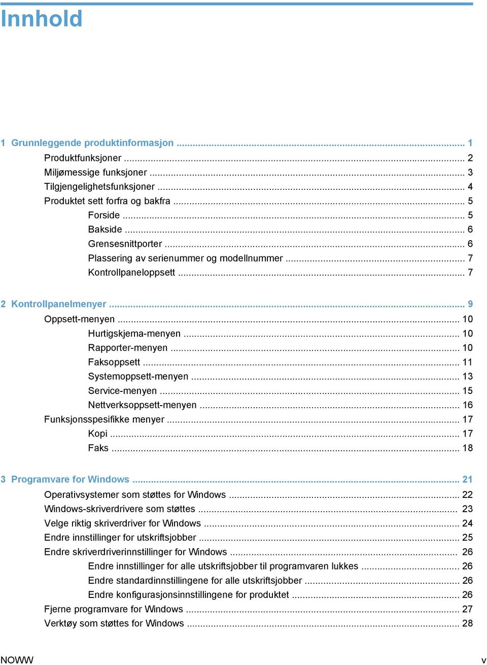 .. 10 Faksoppsett... 11 Systemoppsett-menyen... 13 Service-menyen... 15 Nettverksoppsett-menyen... 16 Funksjonsspesifikke menyer... 17 Kopi... 17 Faks... 18 3 Programvare for Windows.