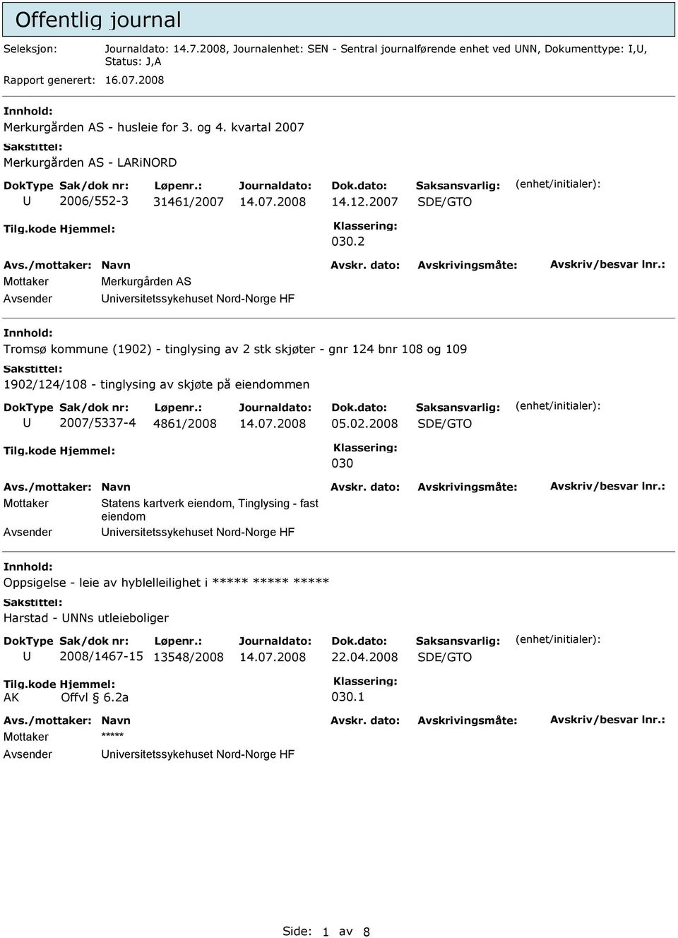 2 Mottaker Merkurgården AS Avsender niversitetssykehuset Nord-Norge HF Tromsø kommune (1902) - tinglysing av 2 stk skjøter - gnr 124 bnr 108 og 109 1902/124/108 - tinglysing av skjøte på