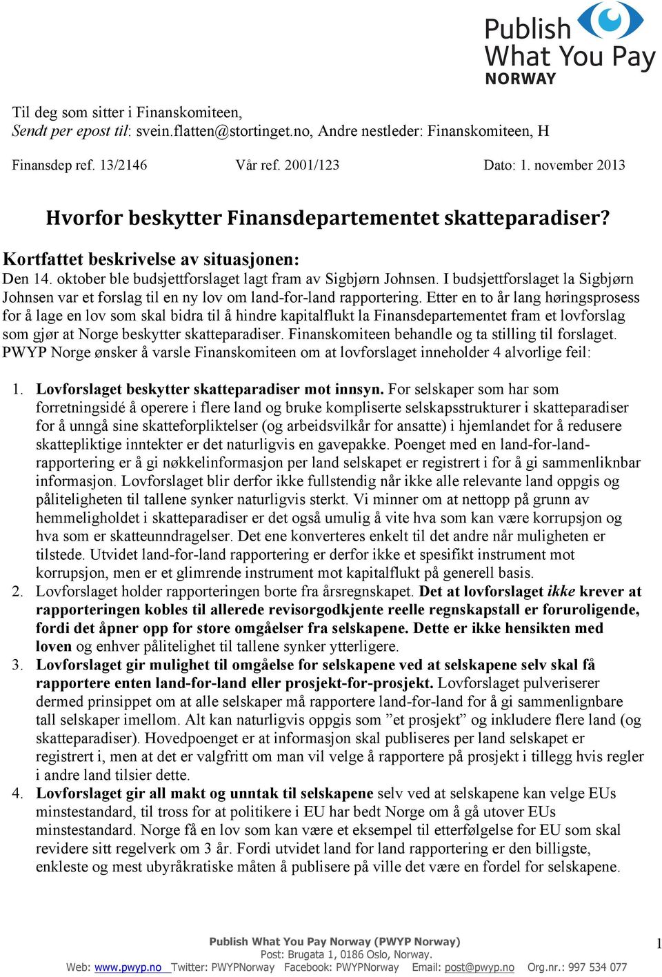 I budsjettforslaget la Sigbjørn Johnsen var et forslag til en ny lov om land-for-land rapportering.