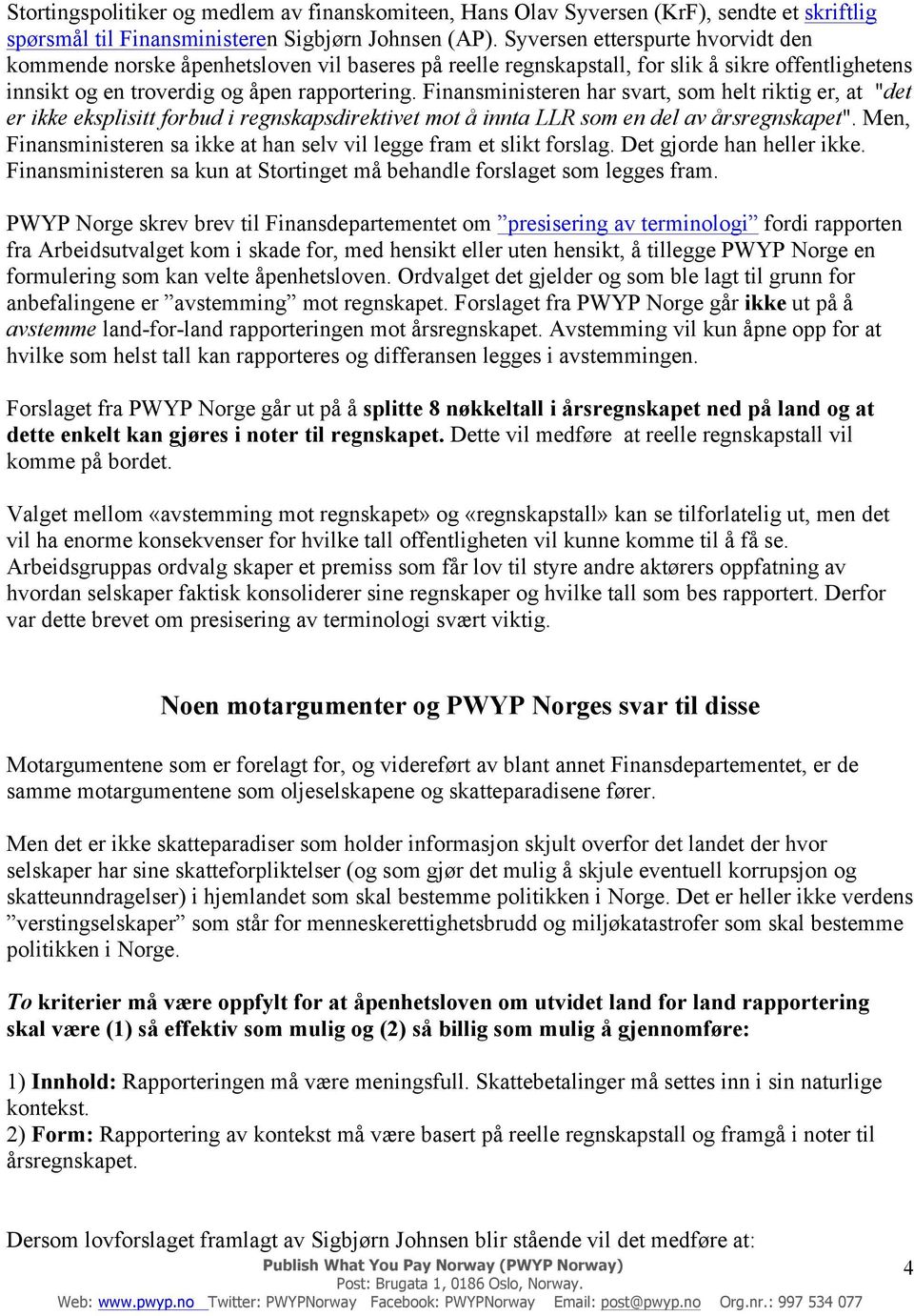 Finansministeren har svart, som helt riktig er, at "det er ikke eksplisitt forbud i regnskapsdirektivet mot å innta LLR som en del av årsregnskapet".