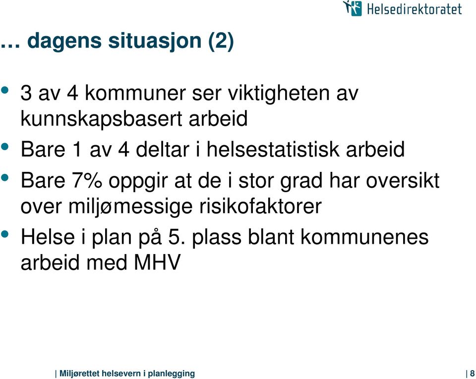 i stor grad har oversikt over miljømessige risikofaktorer Helse i plan