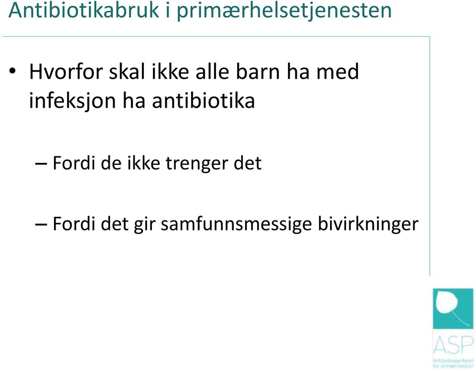 infeksjon ha antibiotika Fordi de ikke