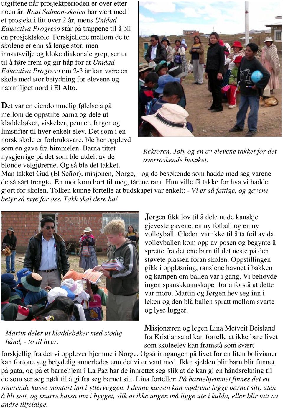 stor betydning for elevene og nærmiljøet nord i El Alto.