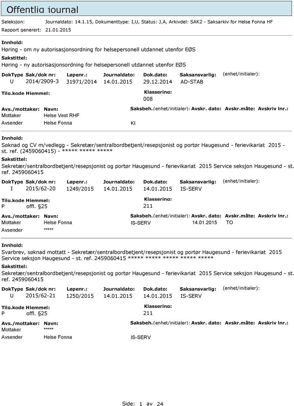 2014 AD-STAB 008 Mottaker Helse Vest RHF K Søknad og CV m/vedlegg - Sekretær/sentralbordbetjent/resepsjonist og portør Haugesund - ferievikariat 2015 - st. ref.