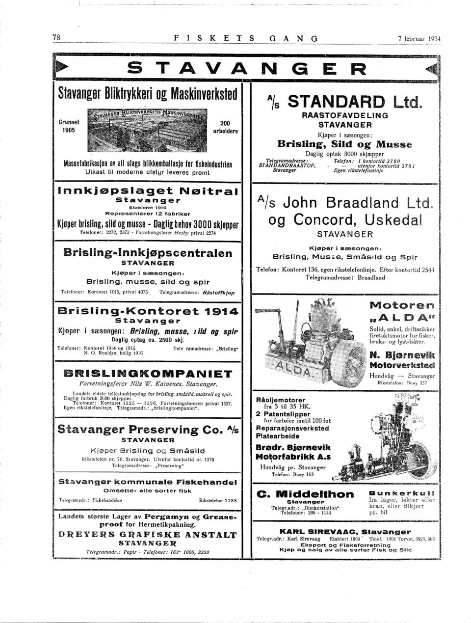 ... Afs STANDARD Ltd RAASTOFAVDELNG STAVANGER Kjøper i sæsongen: Brisling, Sild og MUSS : Daglig optak 3000 skjæpper Telegramadresse : Telefon: l kontortid 378 O STANDARDRAASTOF, utenfor kontortid