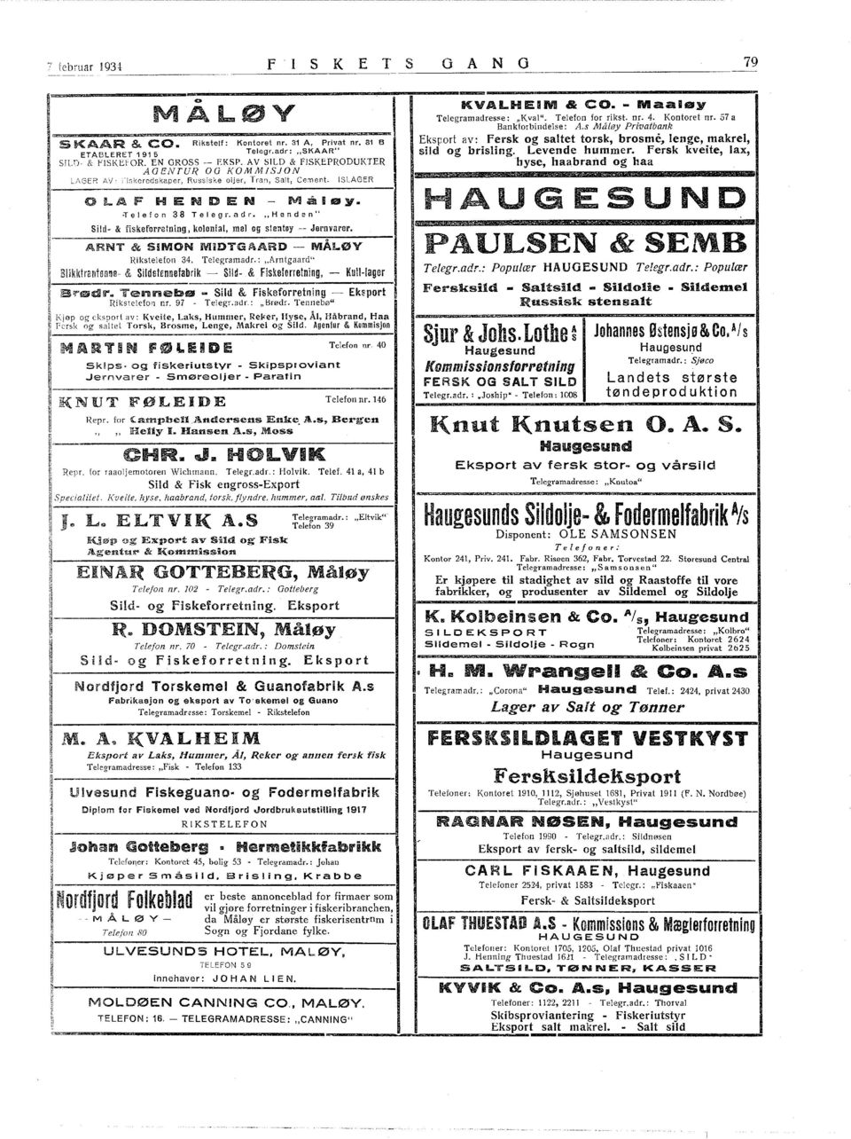 Fersk kveite, lax, SLD & fskeror. EN GROSS EKSP. AV SLD & FSKEPRODUKTER hys haabrand og haa AOENTUR 00 KOMMSJON Lf,GER AV, Fiskeredskaper, Russiske oijer, Tran, Salt, Cement. Telefon 38 Telegr.adr.