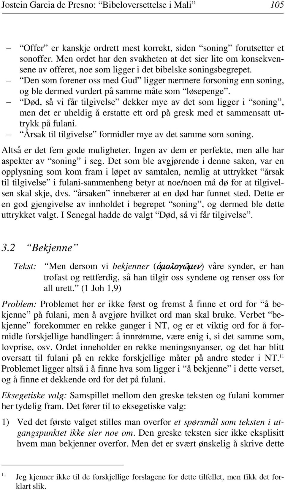 Den som forener oss med Gud ligger nærmere forsoning enn soning, og ble dermed vurdert på samme måte som løsepenge.