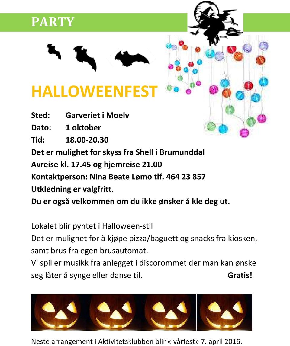 Lokalet blir pyntet i Halloween-stil Det er mulighet for å kjøpe pizza/baguett og snacks fra kiosken, samt brus fra egen brusautomat.