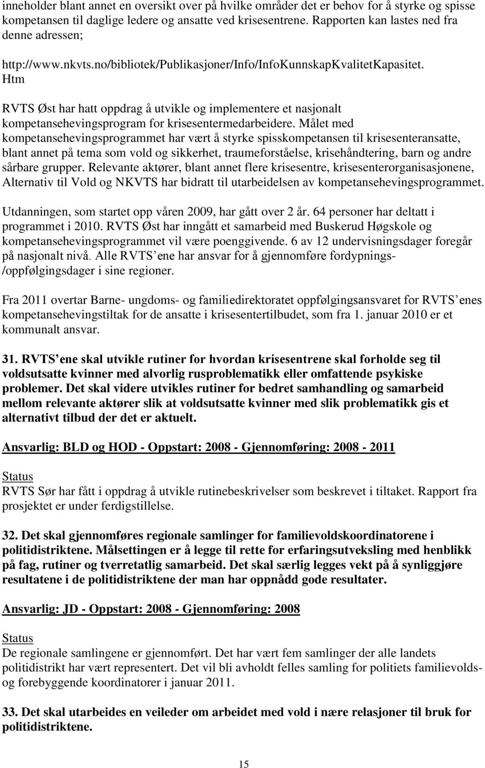 Htm RVTS Øst har hatt oppdrag å utvikle og implementere et nasjonalt kompetansehevingsprogram for krisesentermedarbeidere.