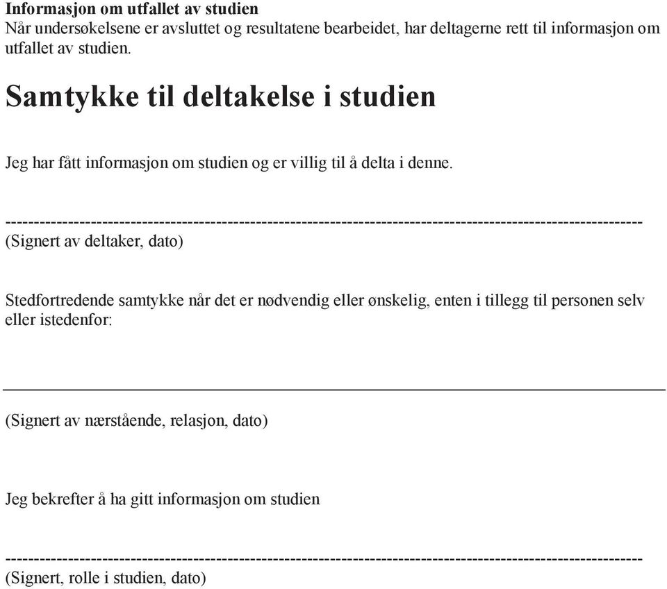 ---------------------------------------------------------------------------------------------------------------- (Signert av deltaker, dato) Stedfortredende samtykke når det er nødvendig